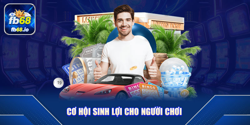 Cơ Hội Sinh Lợi Cho Người Chơi