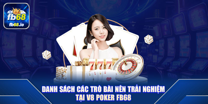 Danh sách các trò bài nên trải nghiệm tại V8 Poker FB68