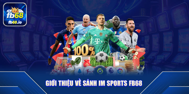 Giới thiệu về sảnh IM Sports FB68