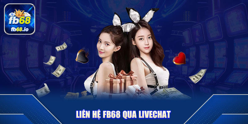 Liên hệ FB68 qua livechat