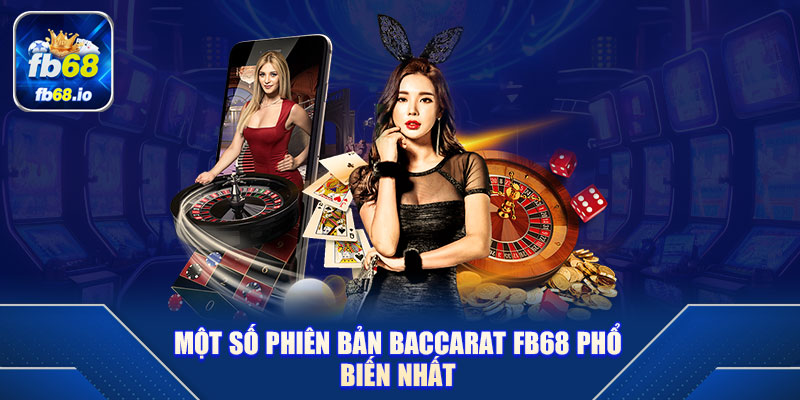 Một số phiên bản Baccarat FB68 phổ biến nhất