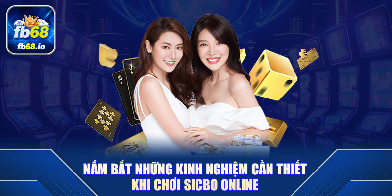 Nắm bắt những kinh nghiệm cần thiết khi chơi Sicbo online