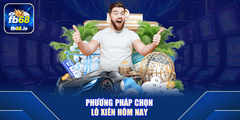 Phương pháp chọn lô xiên hôm nay