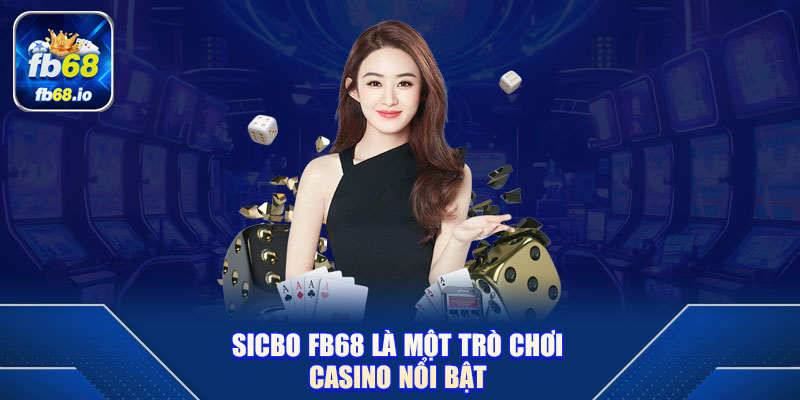 Sicbo FB68 là một trò chơi casino nổi bật