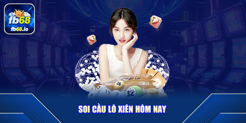 Soi cầu lô xiên hôm nay