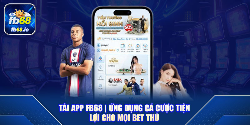 Tải App FB68 | Ứng Dụng Cá Cược Tiện Lợi Cho Mọi Bet Thủ