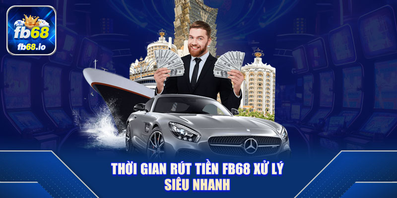 Thời gian rút tiền FB68 xử lý siêu nhanh