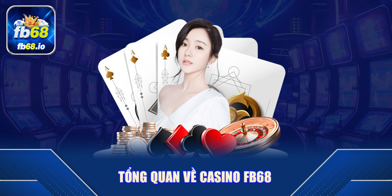 Tổng quan về Casino FB68