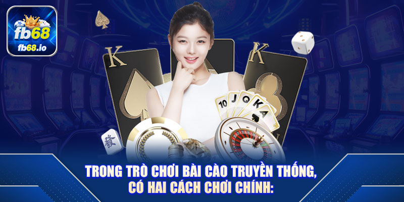 Trong trò chơi bài cào truyền thống, có hai cách chơi chính: